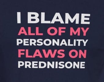 Funny Autoimmune T-Shirt Blame Personality on Prednisone Humor Autoimmune Disorder / Lupus / Flare Day / Tshirt