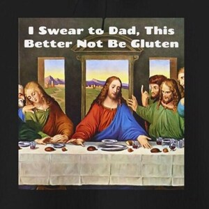 Funny Gluten Free Hoodie : The Last Supper Better Not Be Gluten Humorous Hoodie Gluten Free Funny Sweatshirts