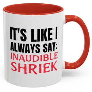 Funny Mug 11 Oz Inaudible Shriek Hilarious Snarky Sarcastic Mugs for Laughs or Chronic Pain Fibro