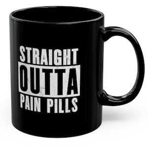 Funny Chronic Pain Mugs 11 Oz Straight Outta Pain Pills Fibromyalgia Ehlers-Danlos HEDS Chronic Illness Mugs