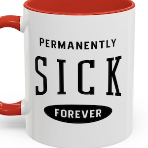 Permanently Sick Forever Mugs Chronic Illness Chronically Ill Autoimmune Disorder Spoonie Tees Cups