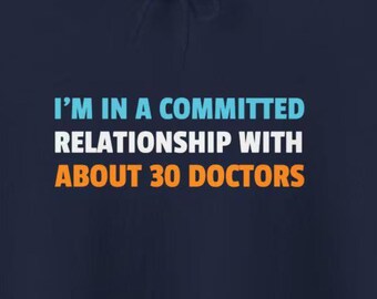 I'm In A Committed Relationship with 30 Doctors Funny Chronic Illness / Autoimmune Disorder / Lupus Sweatshirt Hoodie