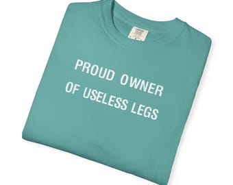 Proud Owner Useless Legs T-Shirts Funny Disabled Disability Prosthetic Legs Wheelchair Humorous Tees