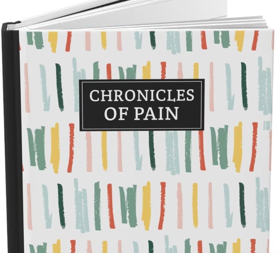 Chronic Pain Journal : Chronicles of Pain Hardcover Lined Journal for Spoonies Medical Planner