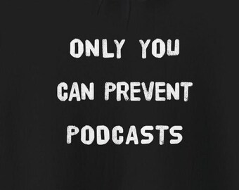 Vous seul pouvez empêcher les podcasts Sweat-shirts à capuche drôles sarcastiques et humoristiques sarcastiques cadeaux pour lui ou pour elle