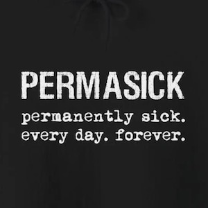 Permasick Permanently Sick Hoodies Chronic Illness Chronically Ill Autoimmune Disorder Spoonie Gifts