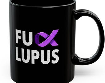 F*ck Lupus Mug 11 Oz Systemic Lupus Erythematosus (SLE) Awareness