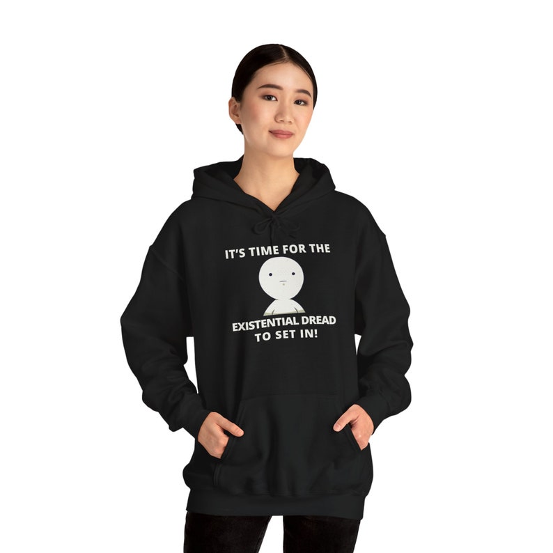 Funny Dark Humor Hoodie : Time for Existential Dread Snarky Sarcastic ...