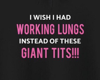 Wish Had Working Lungs Instead Giant Tits Hoodies Funny Lung Disease COPD Asthma Lung Cancer Pulmonary