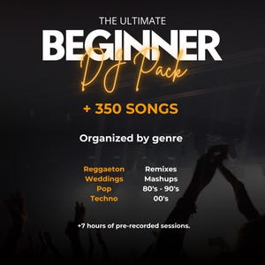 Puede incluir: Un gráfico negro y naranja con el texto "THE ULTIMATE BEGINNER DJ Pack + 350 SONGS Organized by genre" y una lista de géneros musicales que incluyen Reggaeton, Weddings, Remixes, Mashups, Pop, 80's - 90's, Techno y 00's. También se incluye el texto "+7 horas de sesiones pregrabadas".