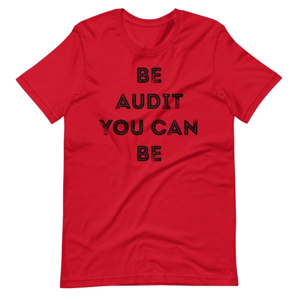 BE AUDIT You Can Be Distressed Font Unisex T-shirt