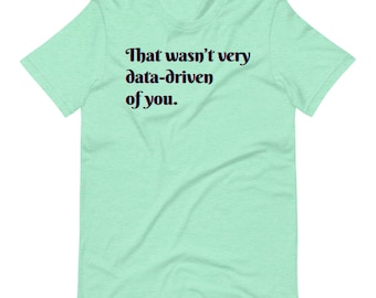 DATA-DRIVEN Unisex Tee
