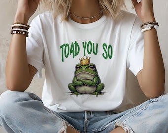 Toad You So PNG: Funny Frog King Design (Digital Download)