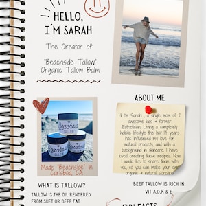 May include: A notebook page featuring the text "HELLO, I'M SARAH" and "Beachside Tallow" Organic Tallow Balm. Includes a photo of the creator and jars of the product. The text also says "Made 'Beachside' in Carlsbad, CA."