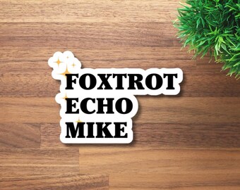Foxtrot Echo Mike  | Anti-Trump Sticker | Anti-Musk |  Political Sticker
