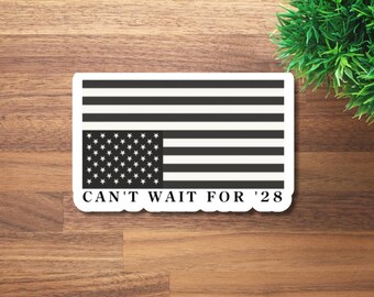 Can't Wait For '28 | Anti-Trump Sticker | Political Sticker