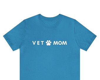 Vet Mom T-Shirt: Unisex Jersey Tee, Veterinarian Gift