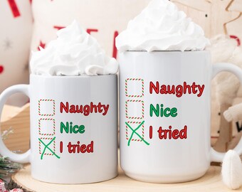 Funny Christmas Coffee Mug: Naughty, Nice, I Tried