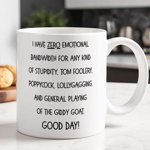 Funny Coffee Mug, Sarcastic Office Work Mug, Gift for Friends and Co-Workers, 11oz, 15oz, Ceramic Cup