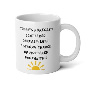 Sarcastic Coffee Mug: A Humorous Daily Forecast, Ideal Funny Gift for Sarcasm Fans 20 Fluid ounces