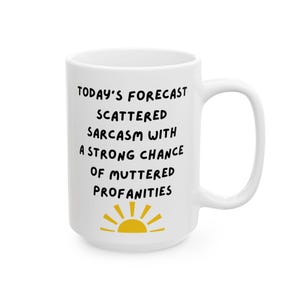 Sarcastic Coffee Mug: A Humorous Daily Forecast, Ideal Funny Gift for Sarcasm Fans 15 Fluid ounces