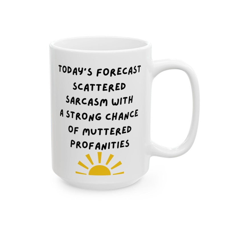 Sarcastic Coffee Mug: A Humorous Daily Forecast, Ideal Funny Gift for Sarcasm Fans 15 Fluid ounces