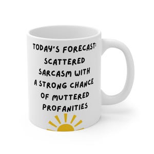 Sarcastic Coffee Mug: A Humorous Daily Forecast, Ideal Funny Gift for Sarcasm Fans 11 Fluid ounces
