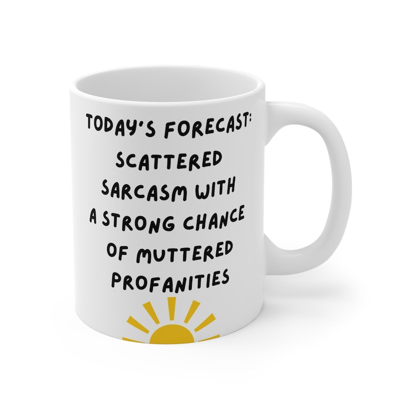 Sarcastic Coffee Mug: A Humorous Daily Forecast, Ideal Funny Gift for Sarcasm Fans 11 Fluid ounces