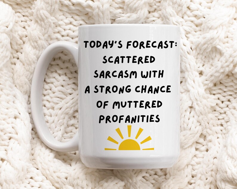 Sarcastic Coffee Mug: A Humorous Daily Forecast, Ideal Funny Gift for Sarcasm Fans image 14
