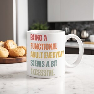 Funny Coffee Mug: Questioning Adulthood, Sarcastic Gift