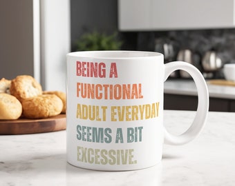 Funny Coffee Mug: Questioning Adulthood, Sarcastic Gift