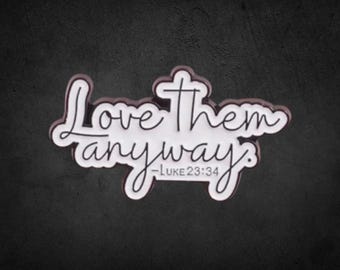 Love Them Anyway – Luke 23:34 Scripture Pin - Christian Pin - Faith Based Accessories - Scripture Pin - Inspirational Pin - Church Merch