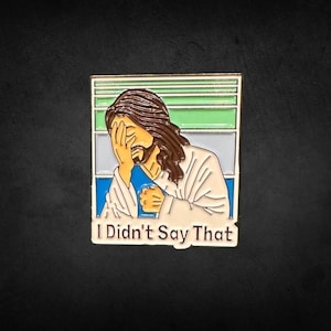 I Didn’t Say That Lapel Pin - Funny Jesus Lapel Pin, Christian Humor Pin, Religious Lapel Pin, Jesus Quote Pin, Funny Christian Pin