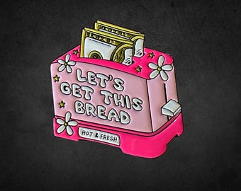 Let’s Get This Bread Toaster Enamel Pin - Bread Toaster Enamel Pin - Affirmation Enamel Pin - Lapel Pin - Enamel Pin - Badges