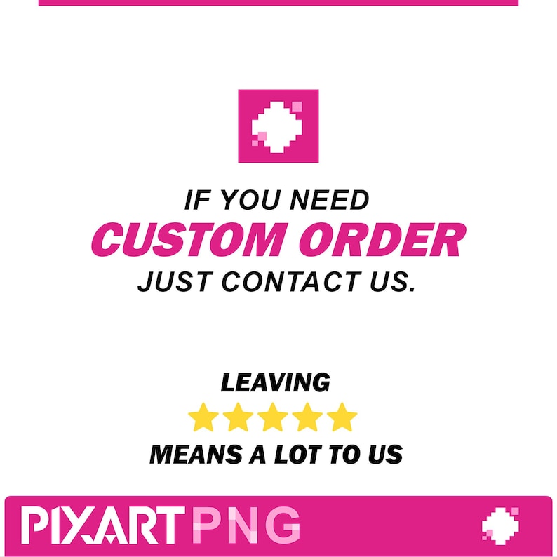 May include: White background with pink accents and text. The text reads "IF YOU NEED CUSTOM ORDER JUST CONTACT US." Below, it says "LEAVING MEANS A LOT TO US." The bottom has "PIXART PNG" in pink.
