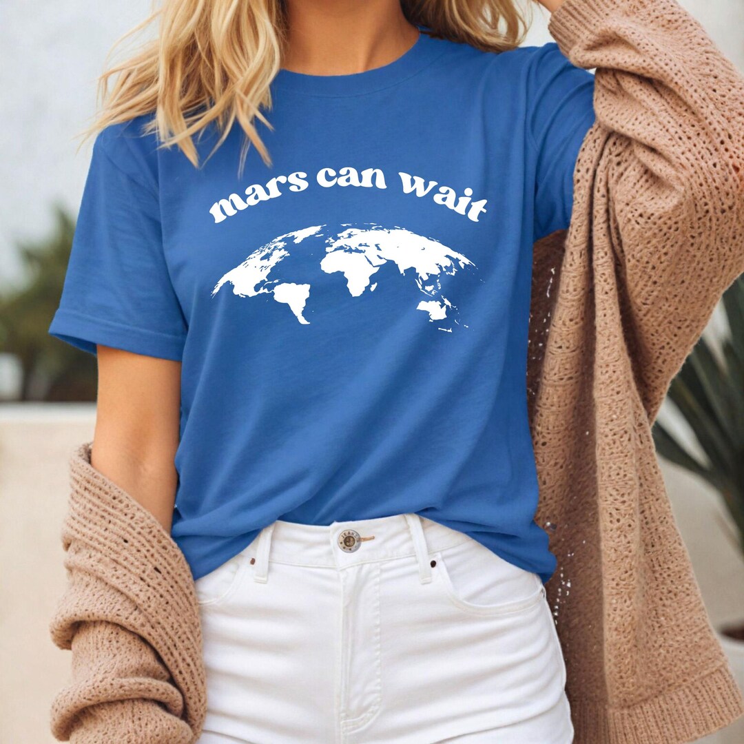 Mars Can Wait Shirt, Climate Change Protest Tee, Anti Billionaire T