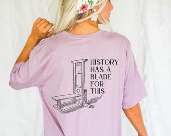 History Has A Blade For This Guillotine Shirt For French Revolution Resistance Protest Tee, Anti Billionaire and Fighting Oligarchy T-Shirt