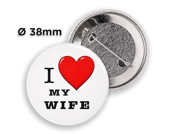 I LOVE MY WIFE - Button Pin Badge - 38mm | 1.5 inch Pinback Buttons | Button Pins | I Heart Pins | Gift, Anniversary, Birthday, Wedding