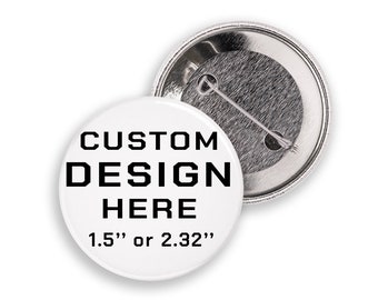 Custom pins | Custom button | Personalized buttons |  Pinback buttons | Custom badge | Photo Text Button Pins | Two sizes 1.5'' or 2.32''