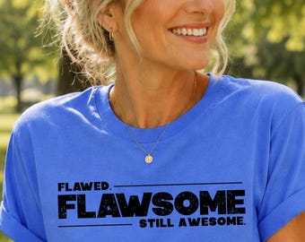 Flawsome Tee, Imperfectly Perfect Shirt, Strong Women Graphic Tee, Self Love Shirt for Women, Motivational Comfort Colors Tee
