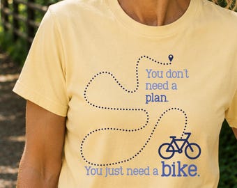 You Don't Need a Plan You Just Need a Bike Shirt, Cycling Shirt, Bicycle Lover Gift, Comfort Colors Bike Tee, Cyclist Gift