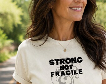 Strong Not Fragile Tee, Strong Women Shirt, Fitness Shirt for Women Over 40, Motivational Gym Tee, Midlife Strength Shirt