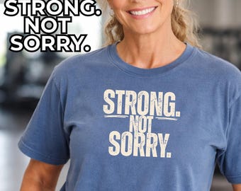 Strong Not Sorry Shirt, Motivational Workout Tee for Women, Fitness Shirt Women Over 40, Gym Shirt Confidence Tee, Bold Empowerment TShirt