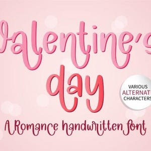 May include: Valentine's Day font in a pink and red handwritten style. The text says "Valentine's Day" and "A Romance handwritten font". A white circle with the text "Various Alternate Characters" is in the bottom right corner.