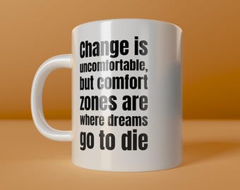Change Is Uncomfortable Mug – Motivational Mug in English, Comfort Zone Quote, Inspirational Saying Mug, Mindset Gift