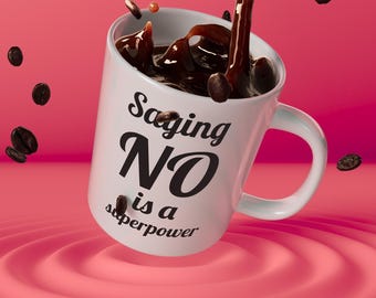 Saying NO is a superpower mug – Self-care & empowerment slogan mug – Minimalist design for strong people
