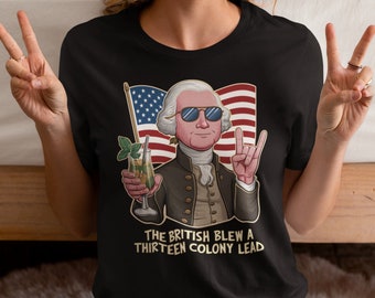 The British Blew a 13 Colony Lead Shirt, 4th Of July Shirt, Funny George Washington Shirt, Sarcastic Patriot Tee