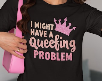 Embarrassing Bachelorette Shirt, I Might Have A Queefing Problem Tee, Inappropriate Shirt, Funny Saying Tee, Embarrassing Gift For Women