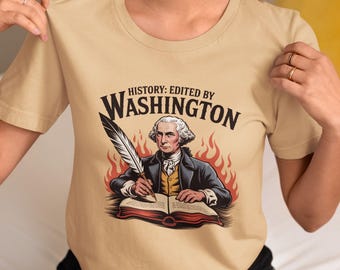 Funny George Washington Shirt, History Shirt, Political Satire Gift, Revolution Tee, Patriot Tshirt
