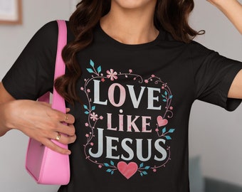 Love Like Jesus Shirt, Christian Shirt, Faith Tshirt, Religious Tee, Jesus Valentine Shirt